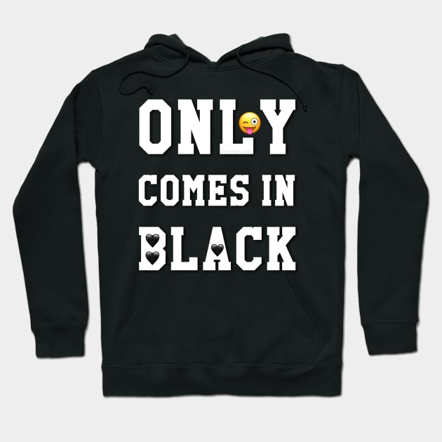 Only Comes In Black Hoodie by FirstTees